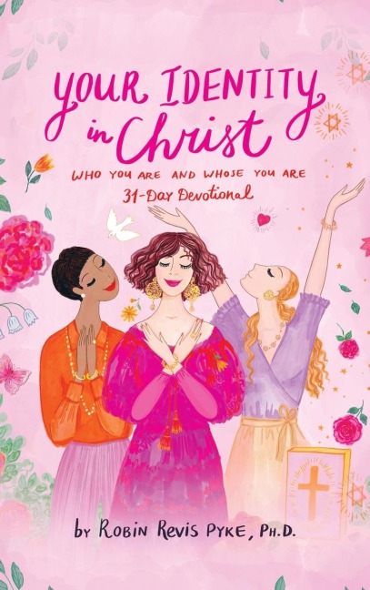 Your Identity in Christ: Who You Are and Whose You Are