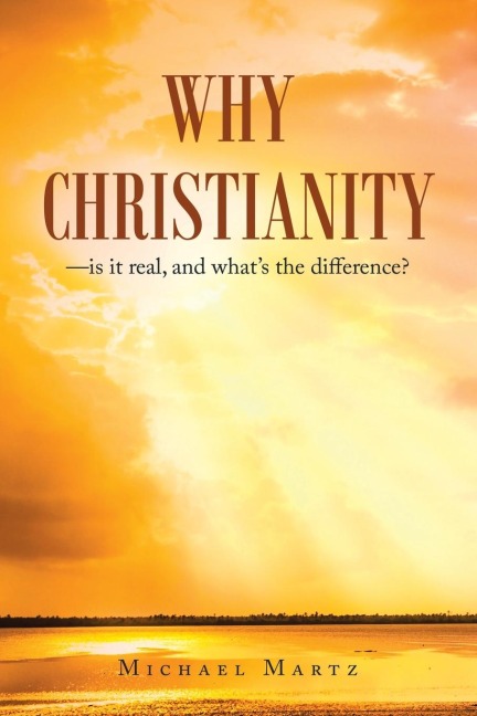 Why Christianity-is it real, and whats the difference?