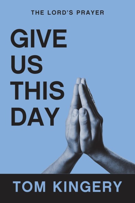 Give Us This Day: The Lords Prayer