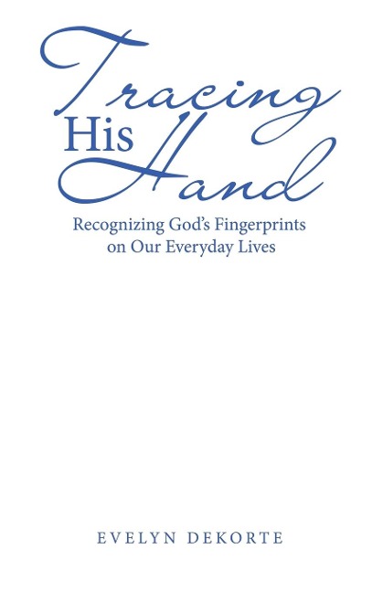 Tracing His Hand: Recognizing Gods Fingerprints on Our Everyday Lives