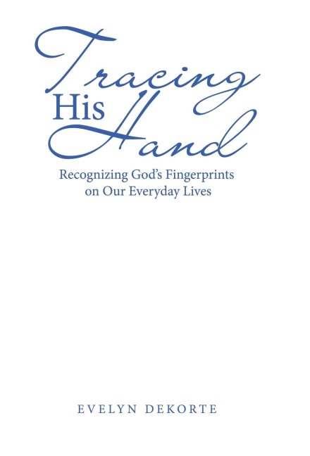 Tracing His Hand: Recognizing Gods Fingerprints on Our Everyday Lives