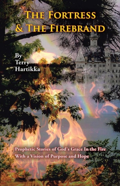 The Fortress & the Firebrand: Prophetic Stories of Gods Grace in the Fire with a Vision of Purpose and Hope