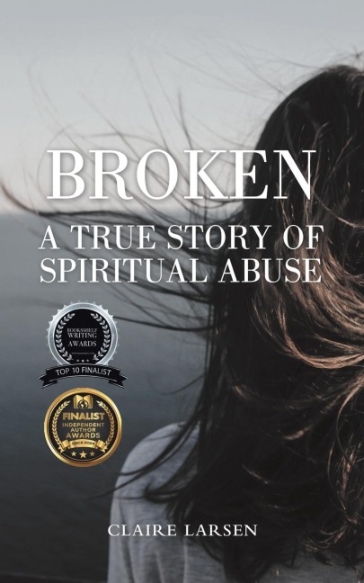 BROKEN: A True Story of Spiritual Abuse