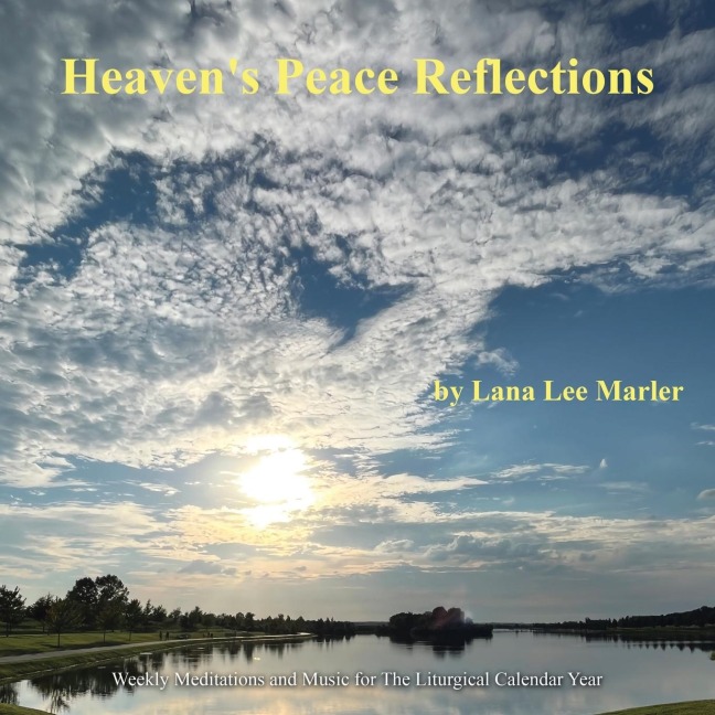 Heavens Peace Reflections: Weekly Meditations and Music for The Liturgical Calendar Year