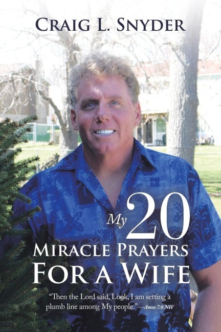 My 20 Miracle Prayers For a Wife: "Then the Lord said, Look, I am setting a plumb line among My people." -Amos 7:8 NIV