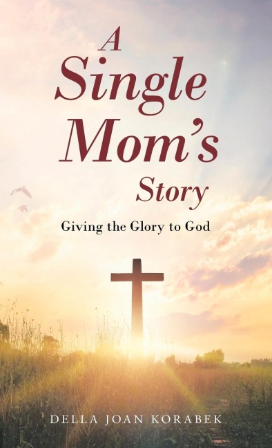 A Single Moms Story: Giving the Glory to God