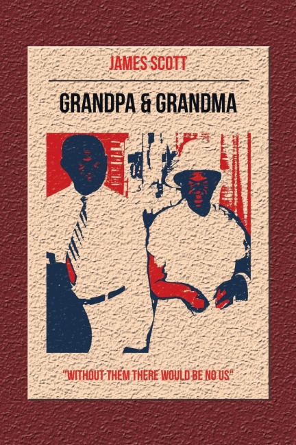 Grandpa & Grandma: Without Them There Would Be No Us