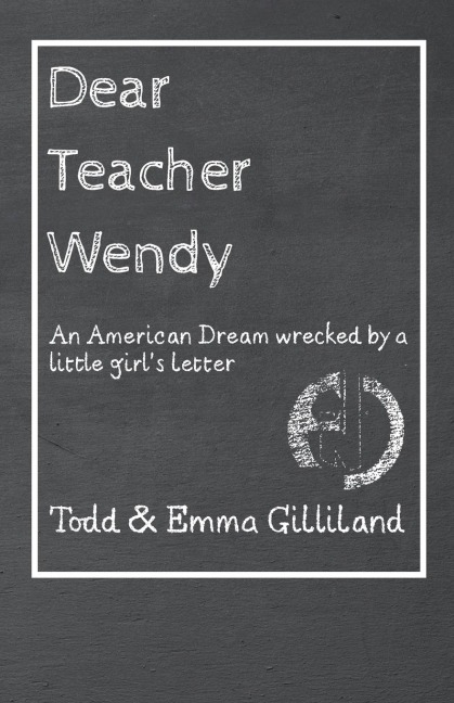 Dear Teacher Wendy: An American Dream Wrecked by a Little Girls Letter