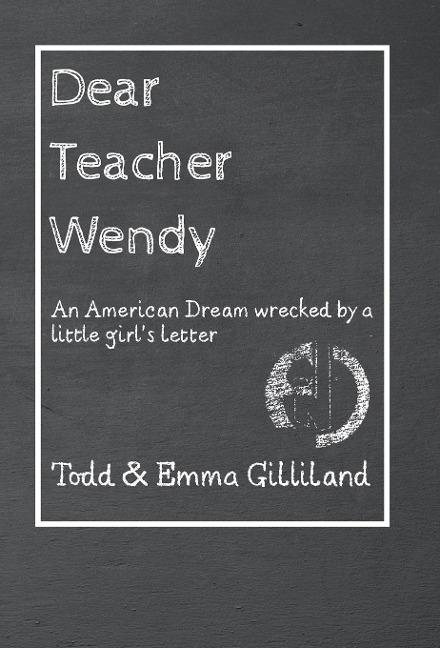 Dear Teacher Wendy: An American Dream Wrecked by a Little Girls Letter