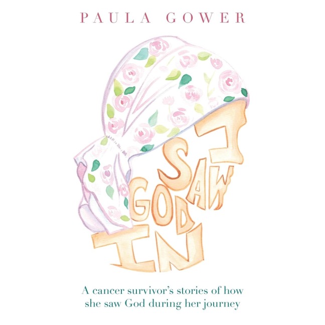 I Saw God In: A Cancer Survivors Stories of How She Saw God During Her Journey