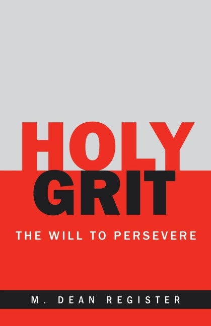 The Holy Grit: The Will to Persevere