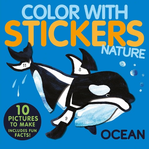 Color with Stickers: Ocean: 10 Pictures to Make - Includes Fun Facts!