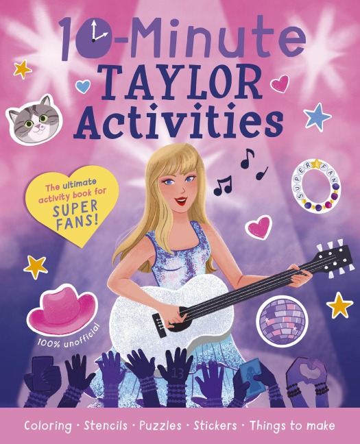 10-Minute Taylor Activities: The 100% Unofficial Ultimate Activity Book for Super Fans!
