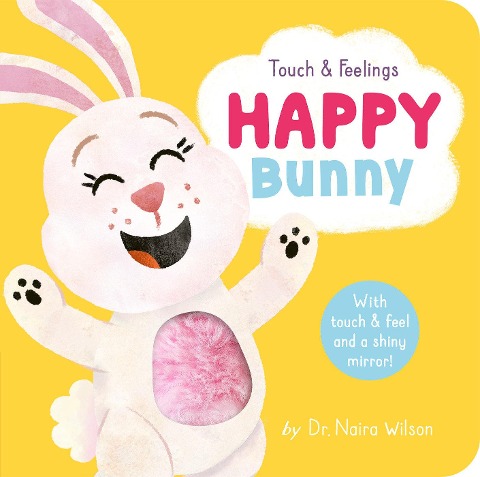 Happy Bunny: Touch and Feelings: With Touch & Feel and a Shiny Mirror!
