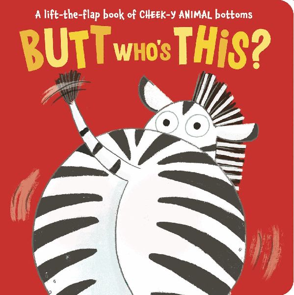 Butt Whos This?: A Lift-The-Flap Book of Cheek-Y Animal Bottoms