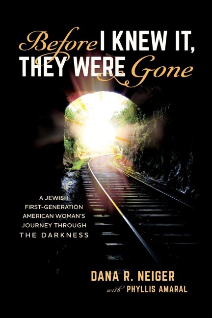 Before I Knew It, They Were Gone: A Jewish First-Generation American Womans Journey through the Darkness