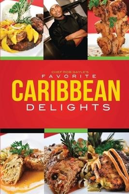 Chef Rob Gayles Favorite Caribbean Delights