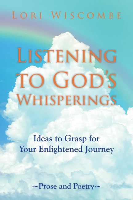 Listening to Gods Whisperings: Ideas to Grasp for Your Enlightened Journey