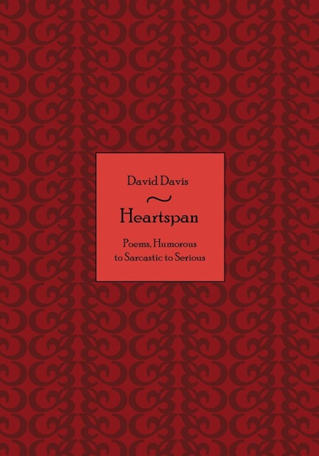 Heartspan: Poems, Humorous to Sarcastic to Serious