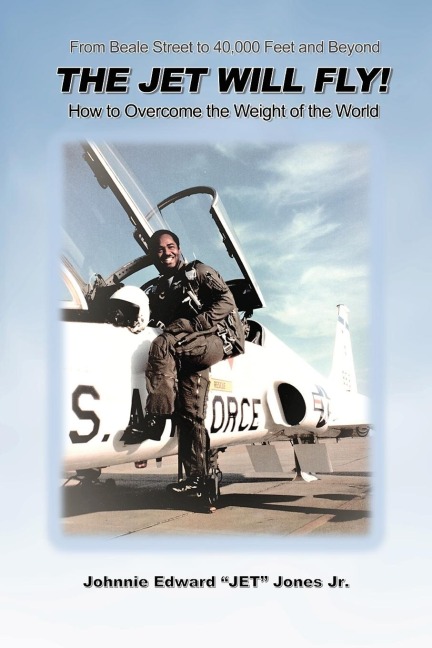 The Jet Will Fly!: How to Overcome the Weight of the World