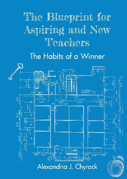 The Blueprint for Aspiring and New Teachers: The Habits of a Winner