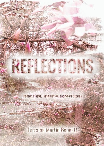 Reflections: Poetry, Essays, Flash Fiction, and Short Stories