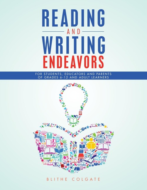 Reading and Writing Endeavors: For Students, Educators and Parents of Grades 6-12 and Adult Learners