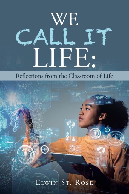 We Call It Life: Reflections from the Classroom of Life