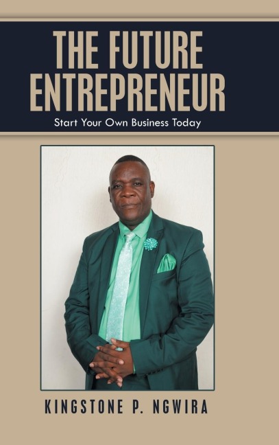 The Future Entrepreneur: Start Your Own Business Today