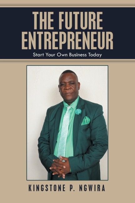 The Future Entrepreneur: Start Your Own Business Today