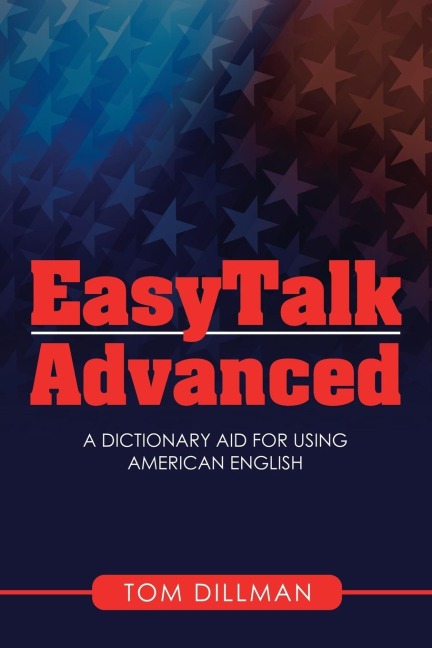 Easytalk - Advanced: A Dictionary Aid  for Using American English