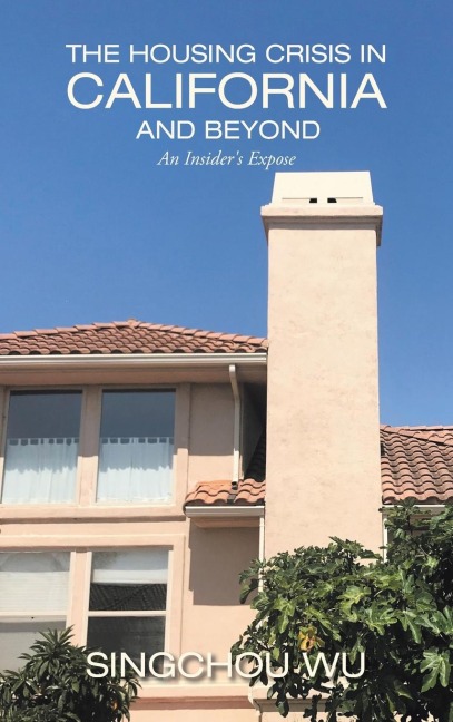 The Housing Crisis in California and Beyond: An Insiders Expose