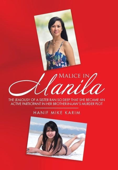 Malice in Manila: The Jealousy of a Sister Ran so Deep That She Became an Active Participant in Her Brother-In-Law's Murder Plot.