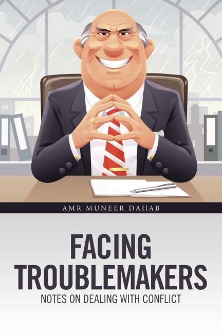 Facing Troublemakers: Notes on Dealing with Conflict