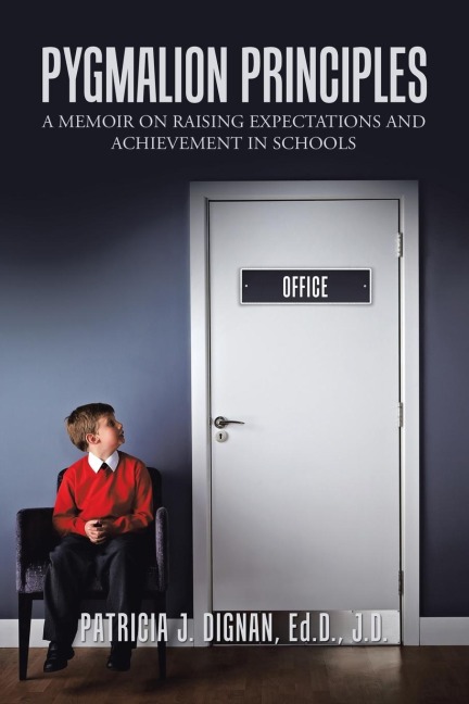 Pygmalion Principles: A Memoir on Raising Expectations     and Achievement in Schools