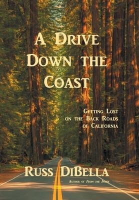 A Drive Down the Coast: Getting Lost on the Back Roads of California