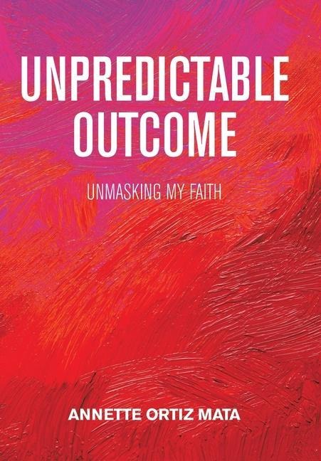 Unpredictable Outcome: Unmasking My Faith