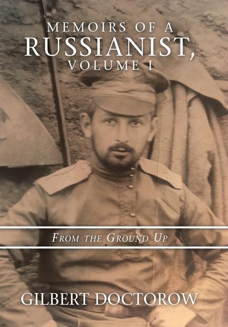 Memoirs of a Russianist, Volume I: From the Ground Up