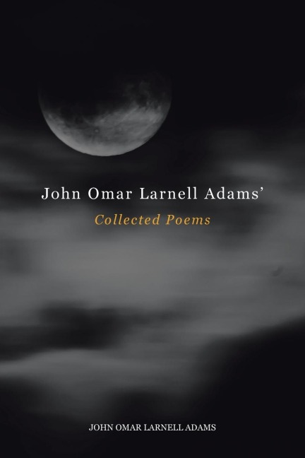 John Omar Larnell Adams Collected Poems