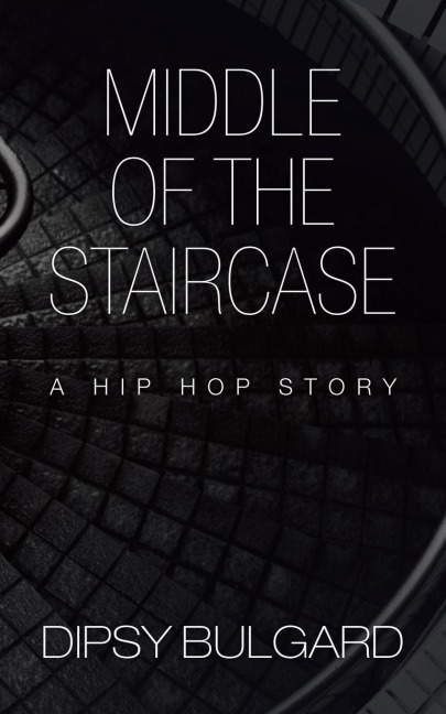 Middle of the Staircase: A Hip Hop Story