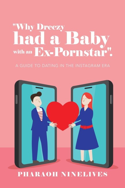 Why Dreezy Had a Baby with an Ex-Pornstar.: A Guide to Dating in the Instagram Era