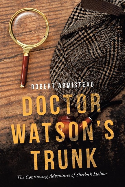 Doctor Watsons Trunk: The Continuing Adventures of Sherlock Holmes