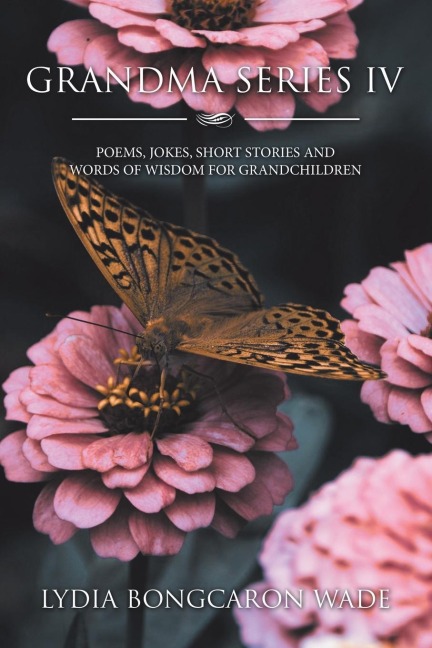 Grandma Series Iv: Poems, Jokes, Short Stories and Words of  Wisdom for Grandchildren
