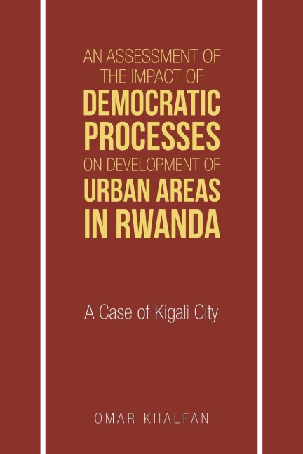 An Assessment of the Impact of Democratic Processes on Development of Urban Areas in Rwanda: A Case of Kigali City