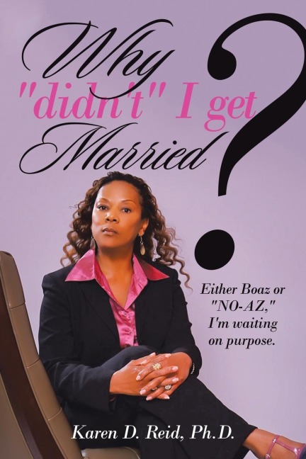WHY DIDNT I GET MARRIED?: EITHER BOAZ OR NO-AZ, IM WAITING ON PURPOSE