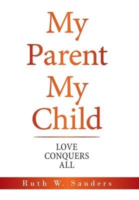 My Parent My Child: Love Conquers All