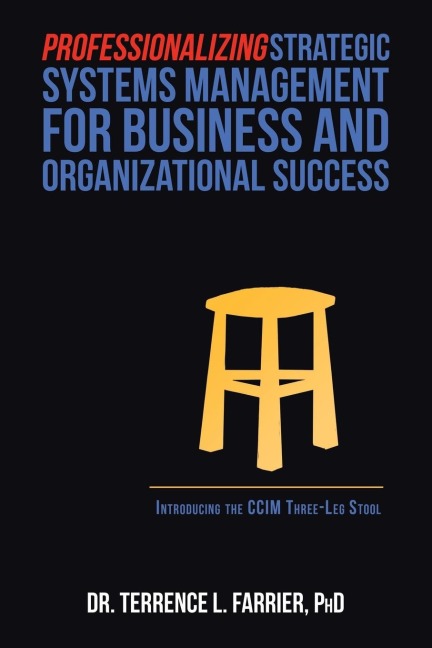 Professionalizing Strategic Systems Management for Business  and Organizational Success: Introducing the Ccim Three-Leg Stool