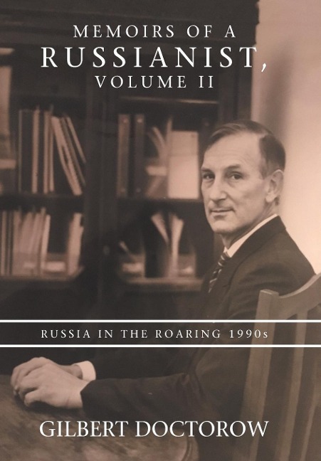 Memoirs of a Russianist, Volume II: Russia in the Roaring 1990S