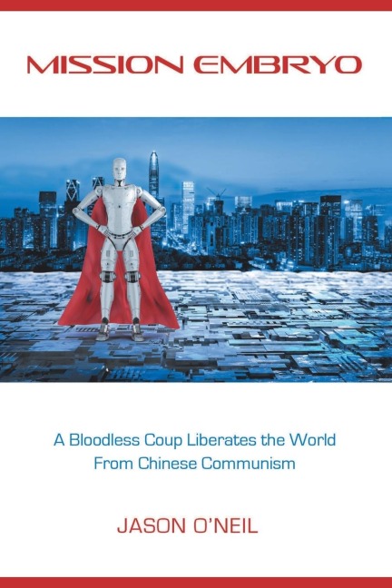 Mission Embryo: A Bloodless Coup Liberates the World from Chinese Communism