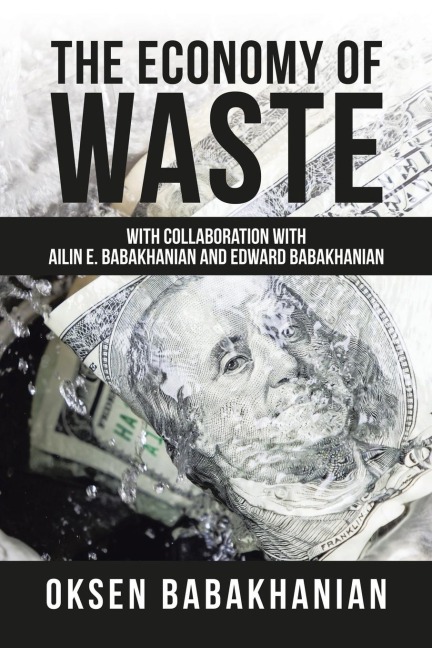 The Economy of Waste: With Collaboration with Ailin E. Babakhanian and Edward Babakhanian